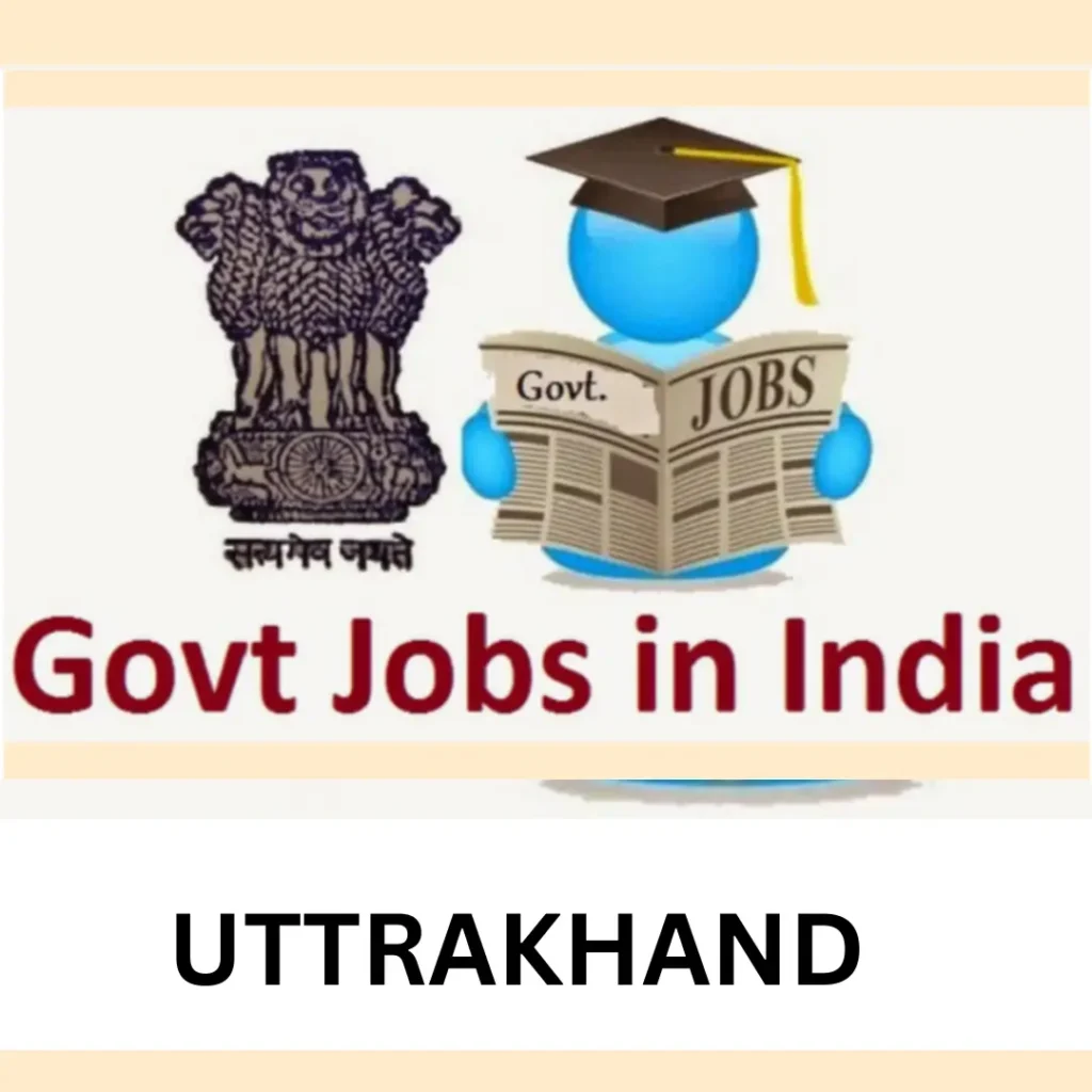 GOVERNMENT JOB IN UTTRAKHAND